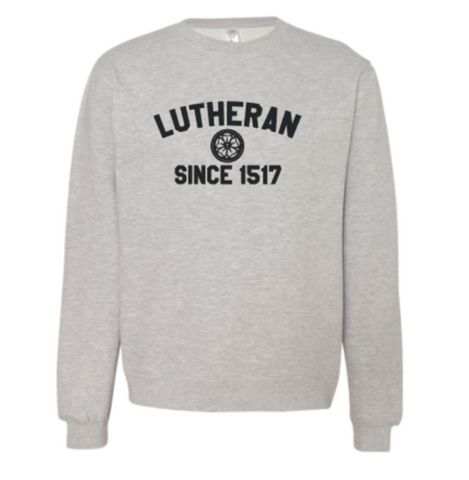 Lutheran Since 1517 Crewneck Sweatshirt