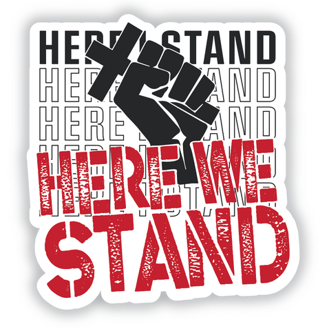 Here We Stand Sticker