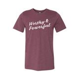Worthy and Powerful Unisex Maroon Shirt - Mother's Day Release