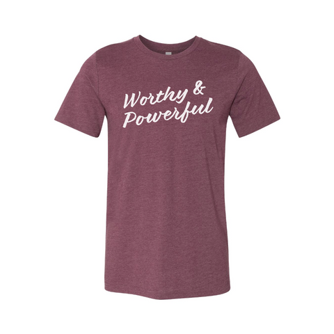 Worthy and Powerful Unisex Maroon Shirt - Mother's Day Release