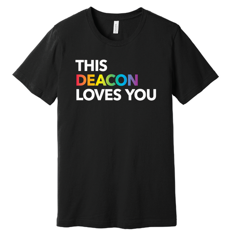 This Deacon Loves You Pride T-Shirt