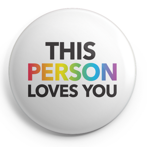 This Person Loves You Button - 2.25 Inch