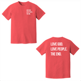 Love God. Love People. The End. T-Shirt (Preorder)