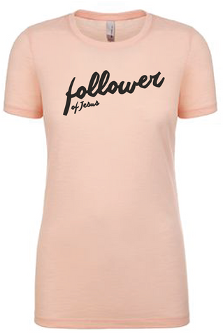 Follower Of Jesus Ladies T-Shirt (Multiple Colors)
