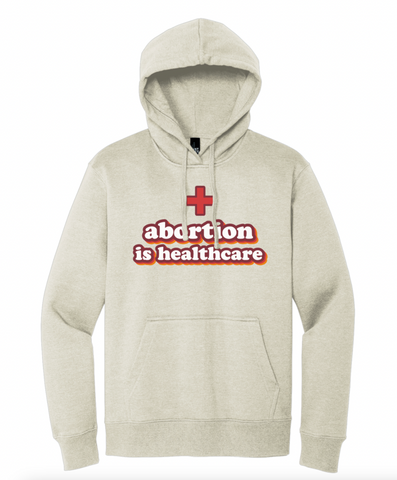 Abortion Is Healthcare Hooded Sweatshirt