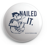 Nailed It Button - 2.25 Inches (Multiple Colors)