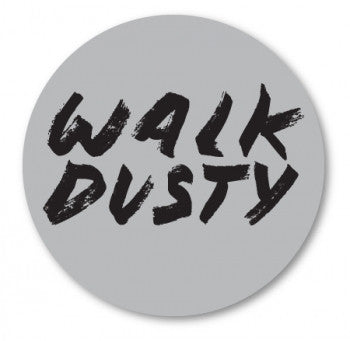 Small grey sticker with Walk Dusty black letters. Christian sticker. Lent Theme.