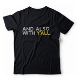 And Also With Y'all T-Shirt (Multiple Colors)