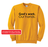 God's Work. Our Hands. Crewneck Sweatshirt