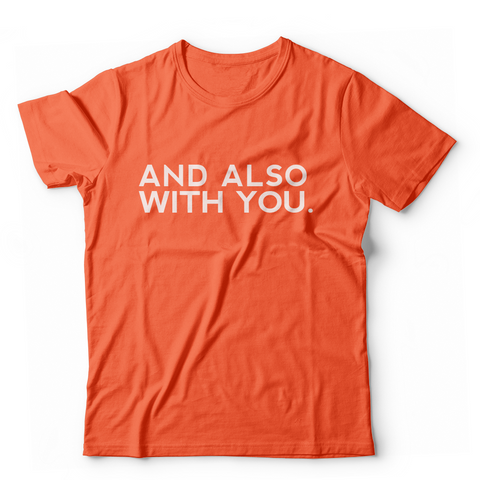 And Also With You T-Shirt (Multiple Colors)